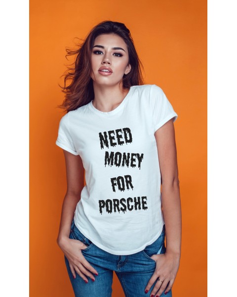 Marškinėliai NEED MONEY FOR PORSCHE