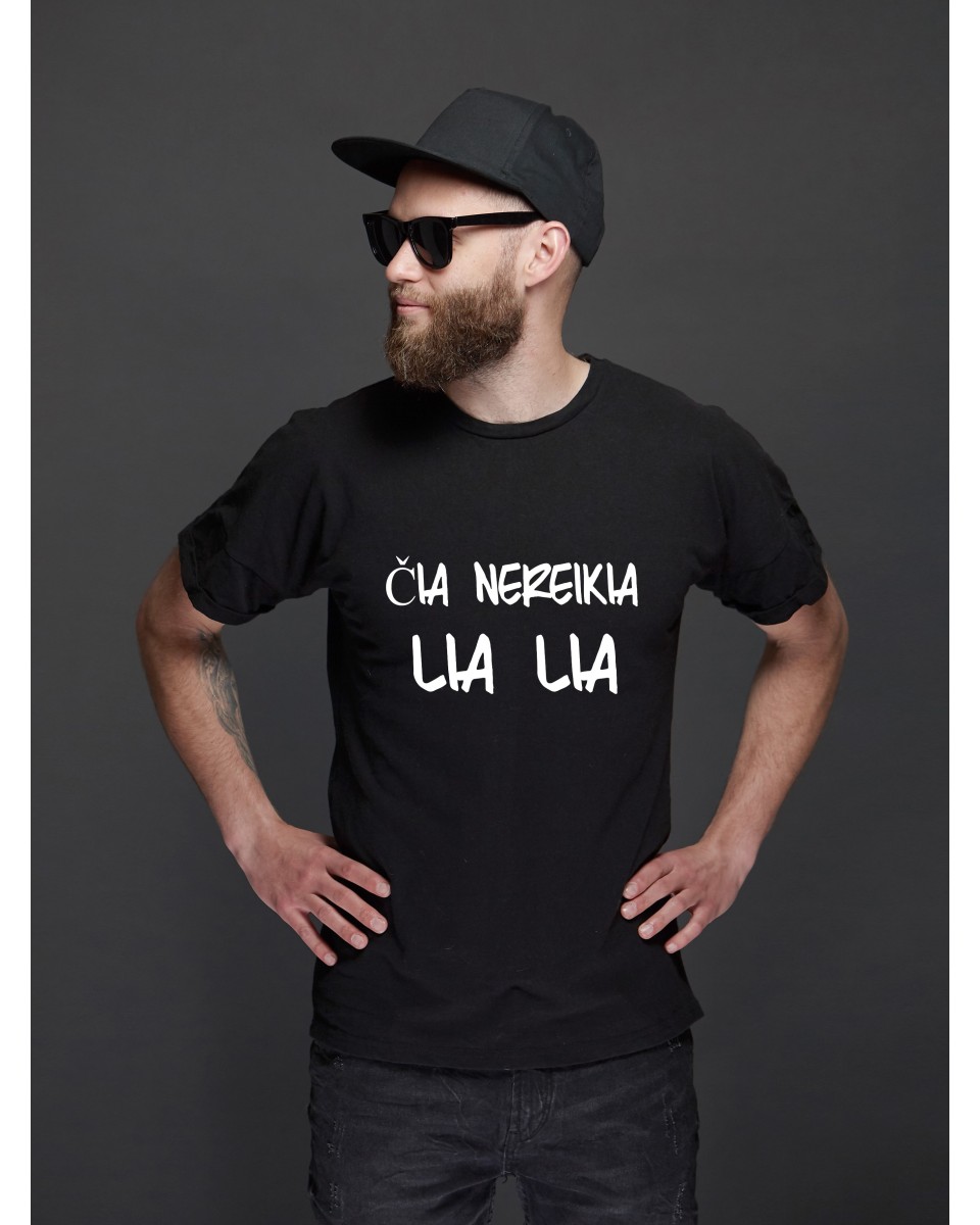 Marškinėliai ČIA NEREIKIA LIA LIA
