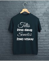 Marškinėliai TĖTIS ŽINO DAUG, SENELIS ŽINO VISKĄ