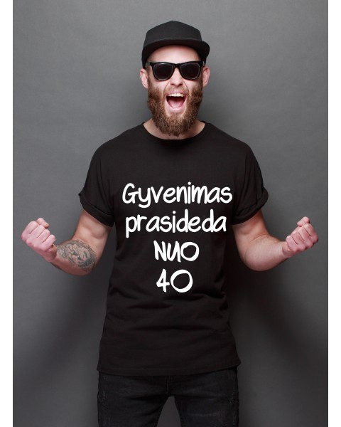 Marškinėliai GYVENIMAS PRASIDEDA NUO 40