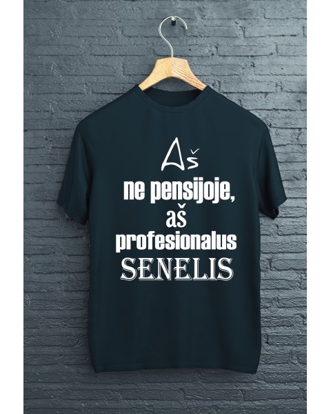 Marškinėliai AŠ NE PENSIJOJE, AŠ PROFESIONALUS SENELIS