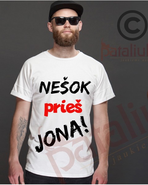 Marškinėliai NEŠOK PRIEŠ JONĄ!