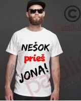 Marškinėliai NEŠOK PRIEŠ JONĄ!