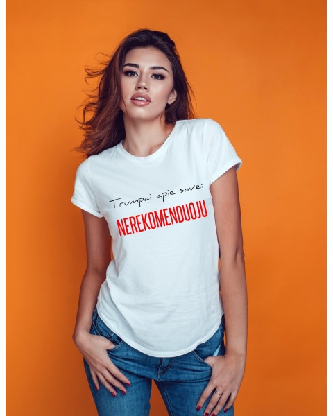 Marškinėliai TRUMPAI APIE SAVE: NEREKOMENDUOJU