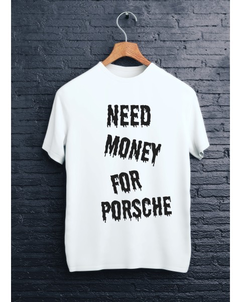 Marškinėliai NEED MONEY FOR PORSCHE