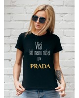 Marškinėliai VISI KITI MANO RŪBAI YRA PRADA